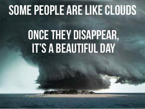 Some People Are Like Clouds - Funny picutres