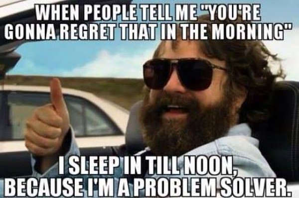 How To Not Regret Something In The Morning - Funny pictures