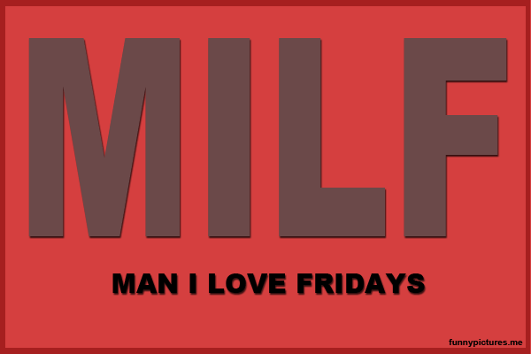 Man I Love Fridays - Funny pictures