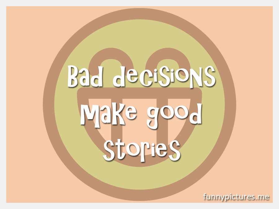 Bad Decisions - Funny pictures