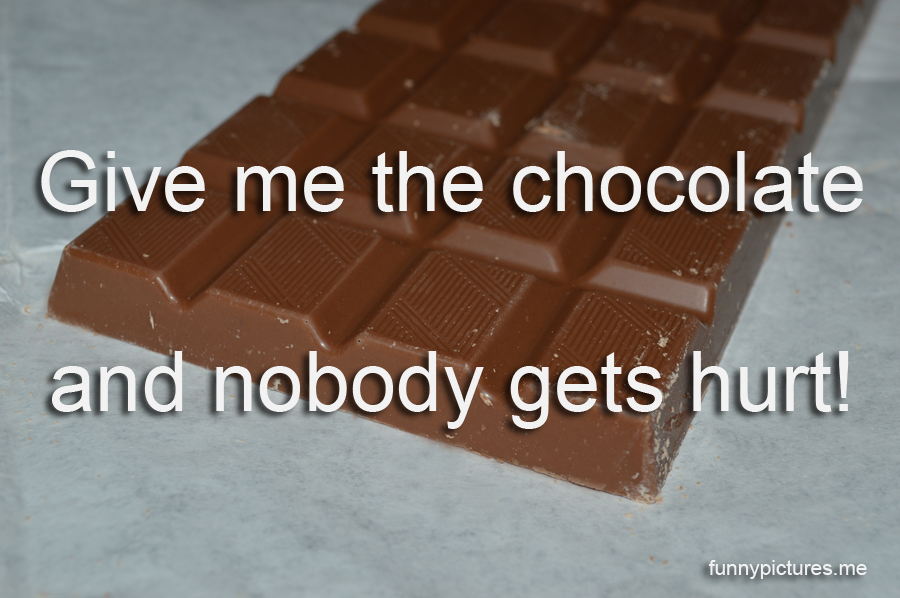 Give Me The Chocolate - Funny pictures