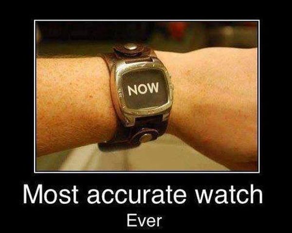 Most Accurate Watch Ever – Funny Pictures