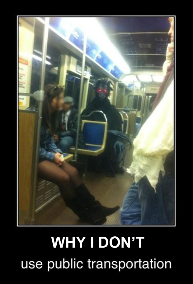 Why I Don't Use Public Transportation - Funny pictures