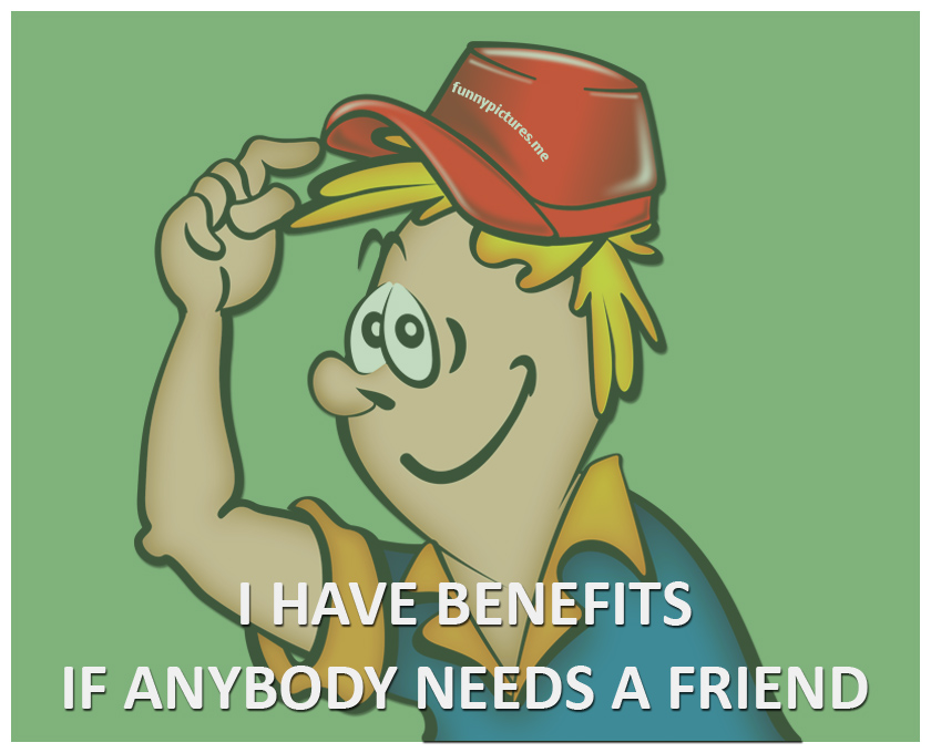 I Have Benefits - Funny pictures