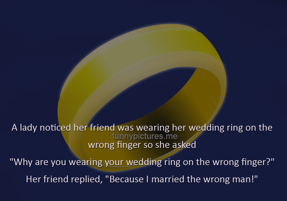 Wedding Ring On The Wrong Finger - Funny pictures