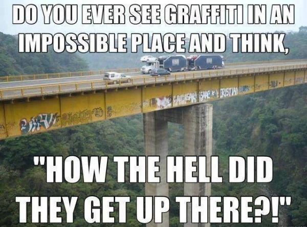 Do You Ever See Graffiti In An Impossible Place And Think... - Funny pictures