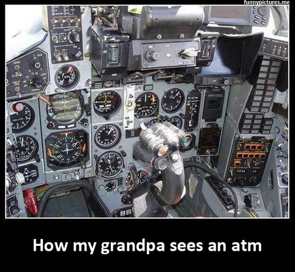 How My Grandpa Sees An Atm - Funny pictures