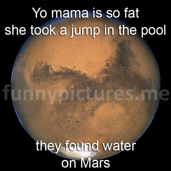 Yo Mama Is So Fat She Took A Jump In The Pool They Found... - Funny pictures